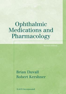 Ophthalmic Medications and Pharmacology by Duvall, Brian