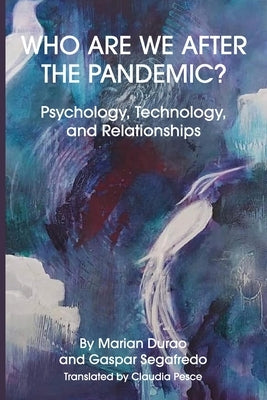 Who Are We After the Pandemic?: Psychology, Technology, and Relationships by Durao, Marian