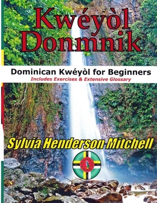 Kwéyòl Donmnik: Dominican Kwéyòl for Beginners by Mitchell, Sylvia Henderson