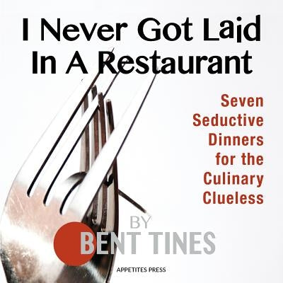 I Never Got Laid in a Restaurant by Tines, Bent