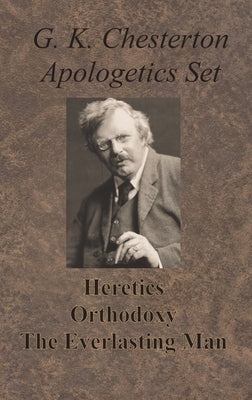 Chesterton Apologetics Set - Heretics, Orthodoxy, and The Everlasting Man by Chesterton, G. K.