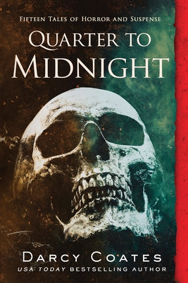 Quarter to Midnight: Fifteen Tales of Horror and Suspense by Coates, Darcy