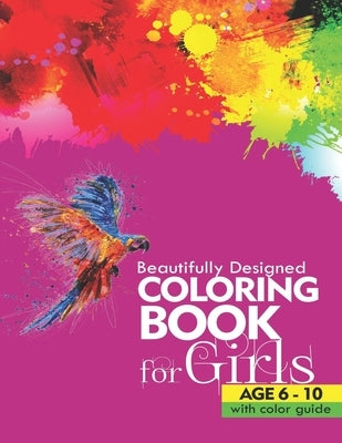 Beautifully designed coloring book for girls: Age 6 - 10 with Color Guide by Ikpima, Mfon E.