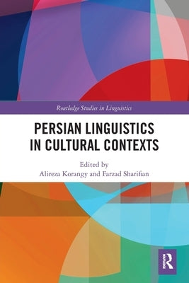 Persian Linguistics in Cultural Contexts by Korangy, Alireza