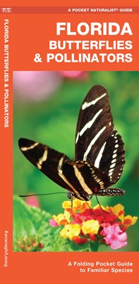 Florida Butterflies & Pollinators: A Folding Pocket Guide to Familiar Species by Kavanagh, James