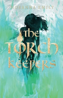 The Torch Keepers by Emily, Hosanna