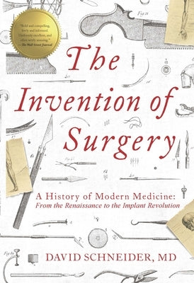 The Invention of Surgery by Schneider, David