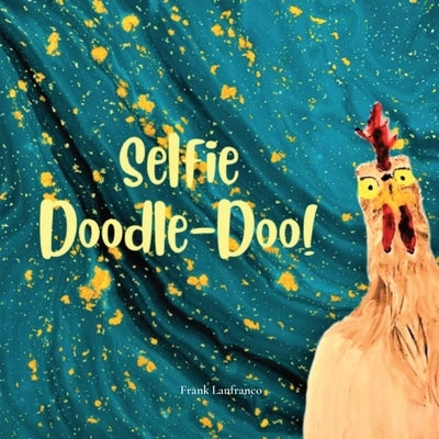 Selfie Doodle Doo!: An introduction to my new friends by Lanfranco, Frank