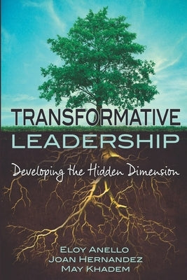 Transformative Leadership: Developing the Hidden Dimension by Hernandez, Joan