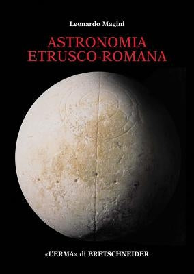 Astronomia Etrusco-Romana by Magini, Leonardo