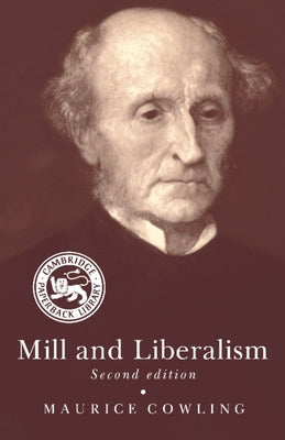 Mill and Liberalism by Cowling, Maurice