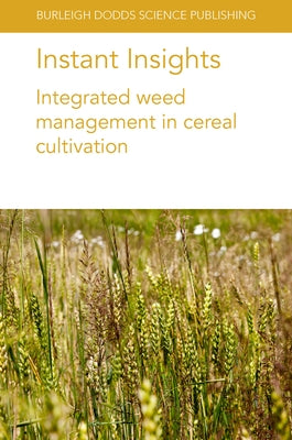 Instant Insights: Integrated Weed Management in Cereal Cultivation by Widderick, Michael