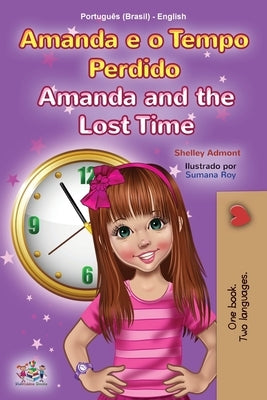 Amanda and the Lost Time (Portuguese English Bilingual Children's Book -Brazilian) by Admont, Shelley