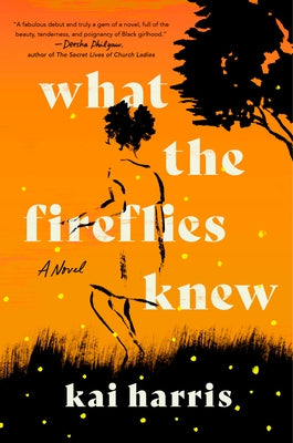 What the Fireflies Knew by Harris, Kai