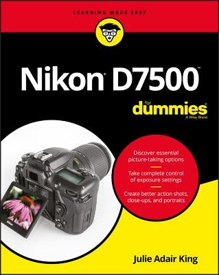 Nikon D7500 for Dummies by Adair King, Julie