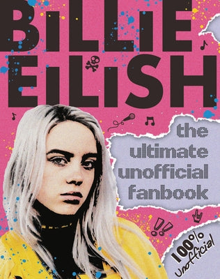 Billie Eilish: The Ultimate Unofficial Fanbook by Morgan, Sally