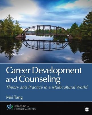 Career Development and Counseling: Theory and Practice in a Multicultural World by Tang, Mei