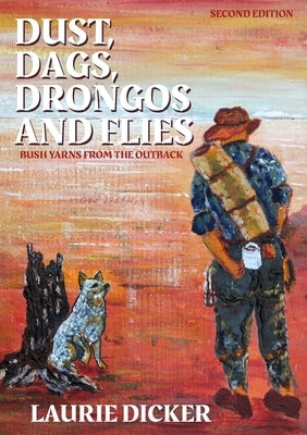 Dust, Dags, Drongos and Flies by Dicker, Laurie