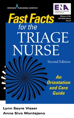 Fast Facts for the Triage Nurse, Second Edition: An Orientation and Care Guide by Visser, Lynn Sayre