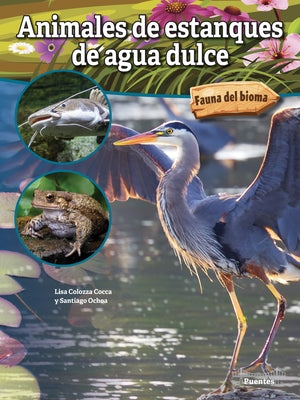 Animales de Estanques de Agua Dulce: Freshwater Pond Animals by Cocca, Lisa Colozza