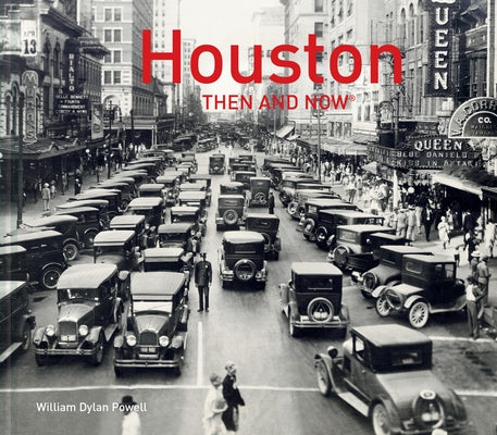 Houston Then and Now(r) by Powell, William Dylan