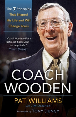 Coach Wooden: The 7 Principles That Shaped His Life and Will Change Yours by Williams, Pat