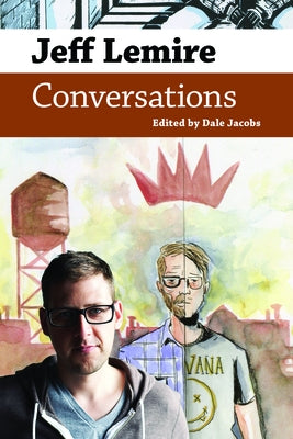 Jeff Lemire: Conversations by Jacobs, Dale