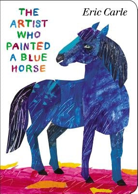 The Artist Who Painted a Blue Horse by Carle, Eric
