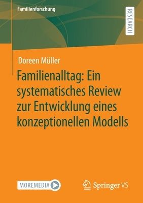 Familienalltag: Ein Systematisches Review Zur Entwicklung Eines Konzeptionellen Modells by M&#252;ller, Doreen