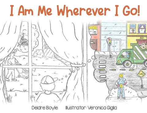 I Am Me Wherever I Go! by Boyle, Deidre