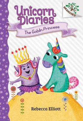 The Goblin Princess: A Branches Book (Unicorn Diaries #4) (Library Edition): Volume 4 by Elliott, Rebecca