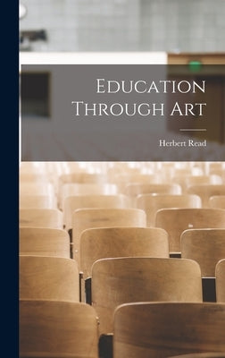 Education Through Art by Read, Herbert 1893-1968