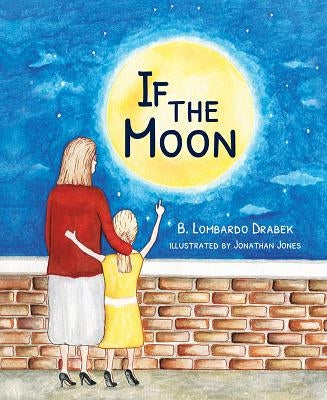 If the Moon by B Lombardo Drabek