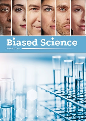 Biased Science by Currie, Stephen