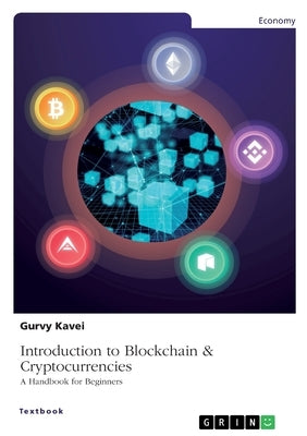 Introduction To Blockchain & Cryptocurrencies: A Handbook For Beginners by Kavei, Gurvy