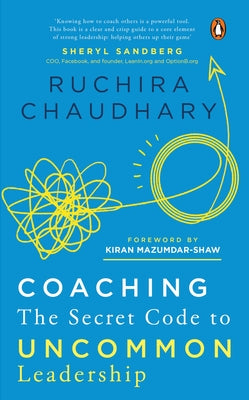 Coaching: The Secret Code to Uncommon Leadership by Chaudhary, Ruchira