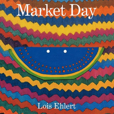 Market Day: A Story Told with Folk Art by Ehlert, Lois