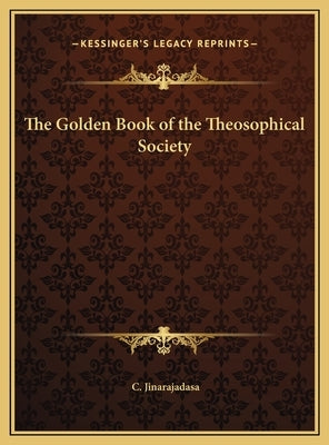 The Golden Book of the Theosophical Society by Jinarajadasa, C.