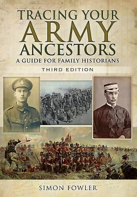 Tracing Your Army Ancestors: A Guide for Family Historians by Fowler, Simon