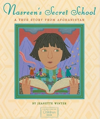 Nasreen's Secret School: A True Story from Afghanistan by Winter, Jeanette