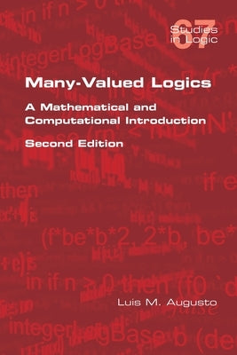 Many-Valued Logics: A Mathematical and Computational Introduction. Second Edition by Augusto, Luis M.