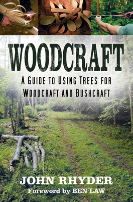 Woodcraft: A Guide to Using Trees for Woodcraft and Bushcraft by Rhyder, John