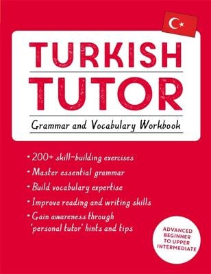 Turkish Tutor: Grammar and Vocabulary Workbook (Learn Turkish with Teach Yourself): Advanced Beginner to Upper Intermediate Course by Cakir, Emine