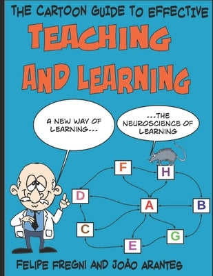The Cartoon Guide to Effective Teaching and Learning: A new way of learning the neuroscience of learning by Arantes, Jo&#227;o