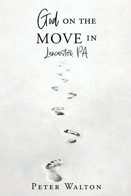 God on the Move in Lancaster, Pa by Walton, Peter