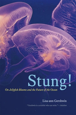 Stung!: On Jellyfish Blooms and the Future of the Ocean by Gershwin, Lisa-Ann