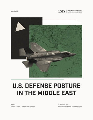 U.S. Defense Posture in the Middle East by Jones, Seth G.