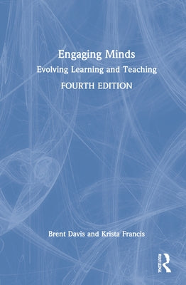 Engaging Minds: Evolving Learning and Teaching by Davis, Brent