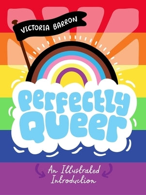Perfectly Queer: An Illustrated Introduction by Barron, Victoria