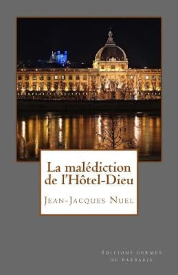 La Malédiction de l'Hôtel-Dieu: Une Enquête de Brice Noval by Nuel, Jean-Jacques